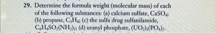 29 Determine The Formula Weight Molecular Mass Of Each Of The Following Substances A Calcium Sulfate Caso4 B P 1