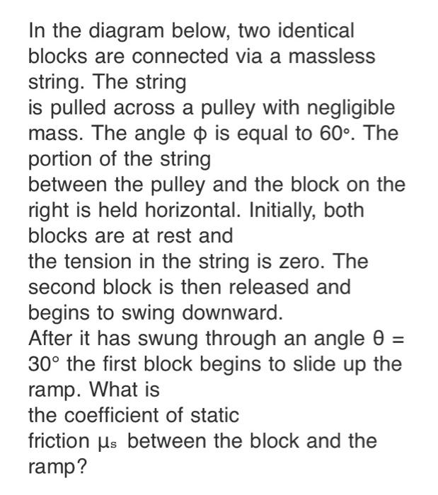 In The Diagram Below Two Identical Blocks Are Connected Via A Massless String The String Is Pulled Across A Pulley Wit 2