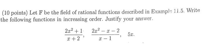 10 Points Let F Be The Field Of Rational Functions Described In Example 11 5 Write The Following Functions In Increas 1