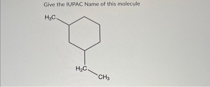 Give The Iupac Name Of This Molecule H3c H C Ch3 1