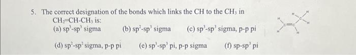 5 The Correct Designation Of The Bonds Which Links The Ch To The Ch3 In Ch Ch Ch Is A Sp Sp Sigma B Sp Sp Sig 1