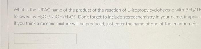 What Is The Iupac Name Of The Product Of The Reaction Of 1 Isopropylcyclohexene With Bh3 Th Followed By H O Naoh H O D 2