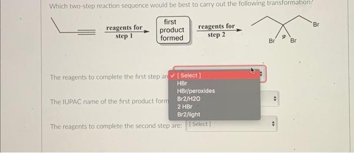 Which Two Step Reaction Sequence Would Be Best To Carry Out The Following Transformation First Product Formed Reagents 2