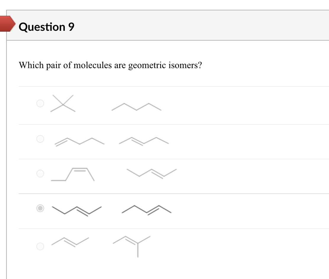 Question 9 Which Pair Of Molecules Are Geometric Isomers O O X Question 8 Which Of The Fatty Acids Are Saturated O 1