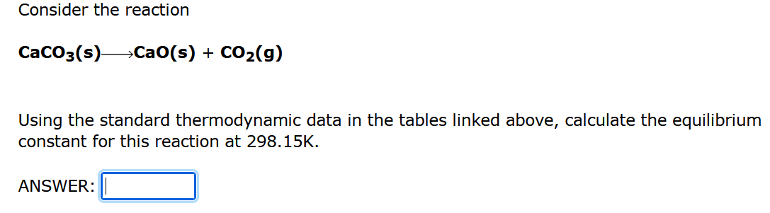 Consider The Reaction Caco3 S Cao S Co G Using The Standard Thermodynamic Data In The Tables Linked Above Calcula 1