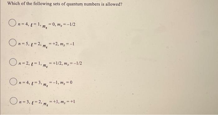 Which Of The Following Sets Of Quantum Numbers Is Allowed On 4 T 1 M 0 M 1 2 On 5 2 2 M 2 M 1 O 1