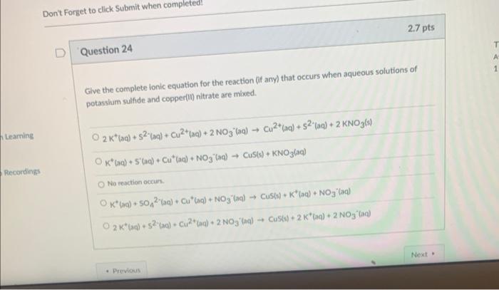 Leaming Recordings Don T Forget To Click Submit When Completed Question 24 Give The Complete Ionic Equation For The Rea 1