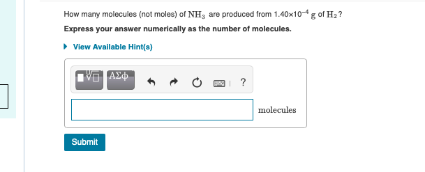 How Many Molecules Not Moles Of Nh3 Are Produced From 1 40x10 4 G Of H Express Your Answer Numerically As The Number 1