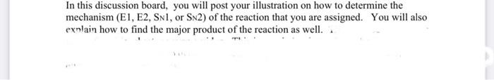 In This Discussion Board You Will Post Your Illustration On How To Determine The Mechanism E1 E2 Sn1 Or Sn2 Of The 1