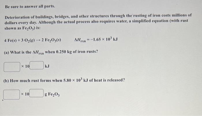 Be Sure To Answer All Parts Deterioration Of Buildings Bridges And Other Structures Through The Rusting Of Iron Costs 1