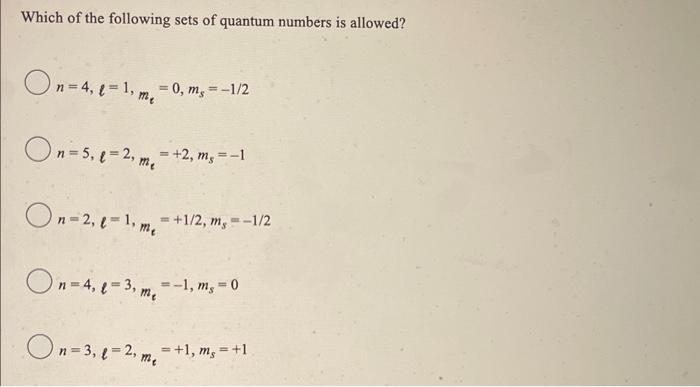 Which Of The Following Sets Of Quantum Numbers Is Allowed On 4 L 1 M 0 M 1 2 On 5 E 2 M 2 M 1 O 1