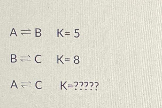 Find The Missing Equilibrium Constant A B K 33 B A K Find The Missing Equilibrium Constant A B K 100 1a 1b K 3
