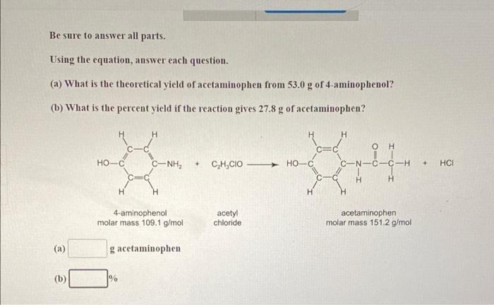 Be Sure To Answer All Parts Using The Equation Answer Each Question A What Is The Theoretical Yield Of Acetaminophe 1