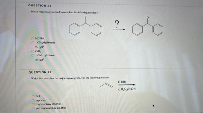 Question 21 Which Reagents Are Needed To Complete The Following Reaction 00 00 Mcpba 0000 1 Ch3mgbr Ether 2 H3o Cro3 1