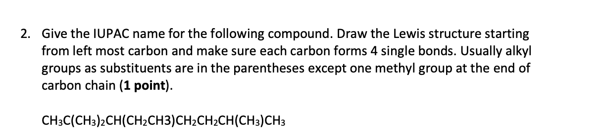 2 Give The Iupac Name For The Following Compound Draw The Lewis Structure Starting From Left Most Carbon And Make Sure 1