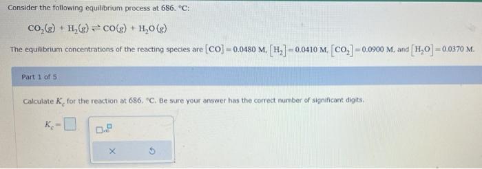 Consider The Following Equilibrium Process At 686 C Co G H G Co G H O G The Equilibrium Concentrations Of T 1