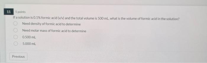 11 5 Points If A Solution Is 0 1 Formic Acid V V And The Total Volume Is 500 Ml What Is The Volume Of Formic Acid In 1