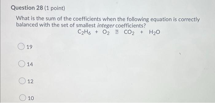 Question 28 1 Point What Is The Sum Of The Coefficients When The Following Equation Is Correctly Balanced With The Set 1