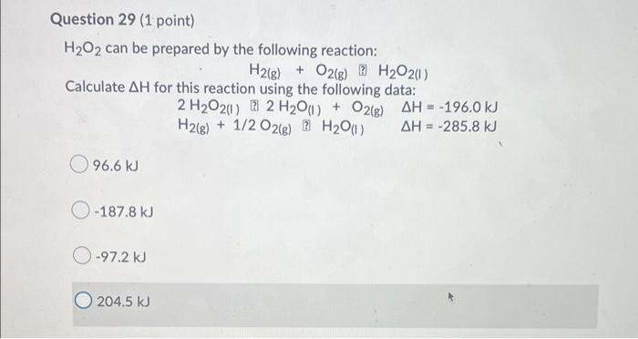 Question 29 1 Point H O2 Can Be Prepared By The Following Reaction H2 G O2 G H O2 1 Calculate Ah For This React 1