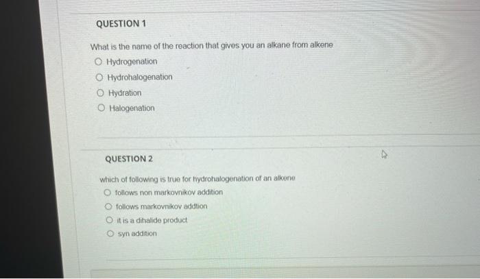 Question 1 What Is The Name Of The Reaction That Gives You An Alkane From Alkene O Hydrogenation O Hydrohalogenation O H 1