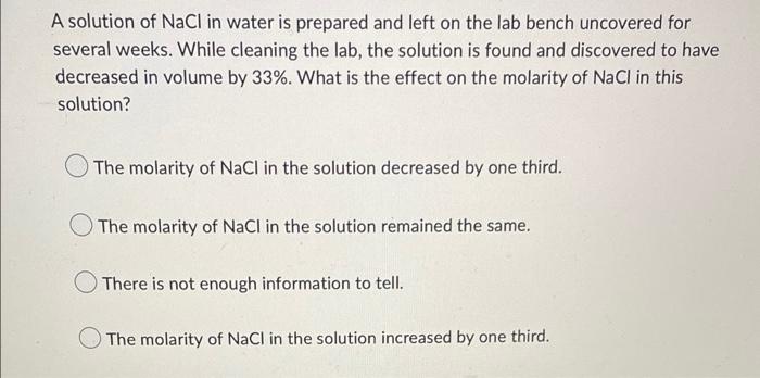 A Solution Of Nacl In Water Is Prepared And Left On The Lab Bench Uncovered For Several Weeks While Cleaning The Lab T 1