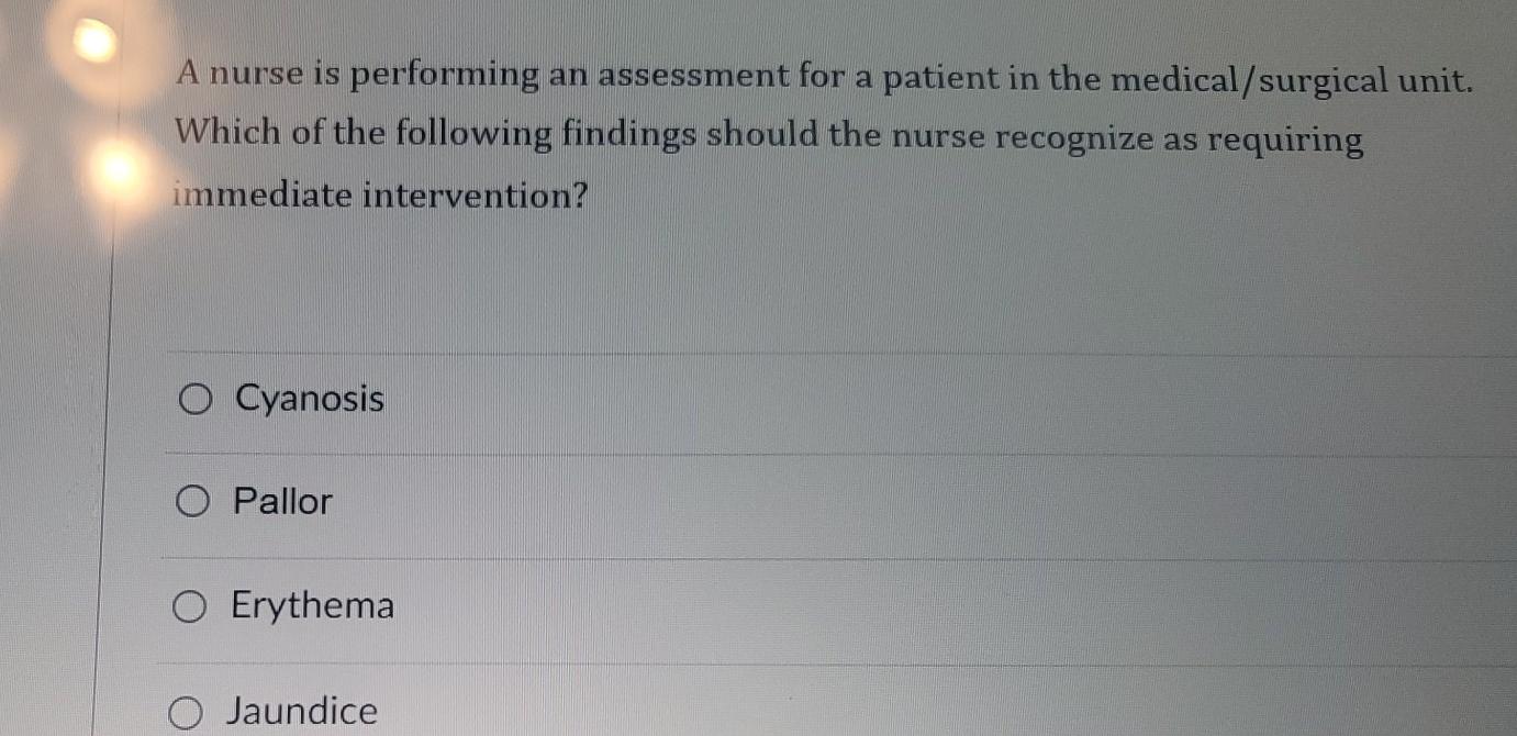 A Nurse Is Performing An Assessment For A Patient In The Medical Surgical Unit Which Of The Following Findings Should T 1