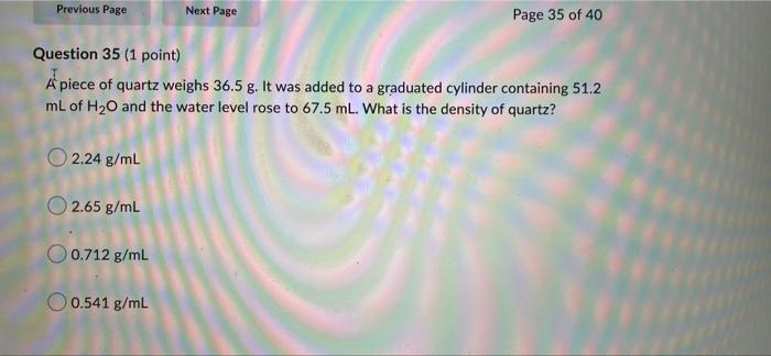 Previous Page 2 24 G Ml Question 35 1 Point A Piece Of Quartz Weighs 36 5 G It Was Added To A Graduated Cylinder Cont 1