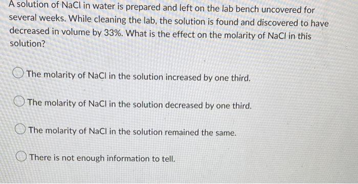 A Solution Of Nacl In Water Is Prepared And Left On The Lab Bench Uncovered For Several Weeks While Cleaning The Lab T 1