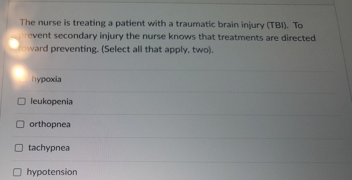 The Nurse Is Treating A Patient With A Traumatic Brain Injury Tbi To Prevent Secondary Injury The Nurse Knows That Tr 1