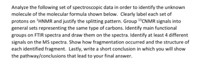 Analyze The Following Set Of Spectroscopic Data In Order To Identify The Unknown Molecule Of The Molecular Formula Shown 1