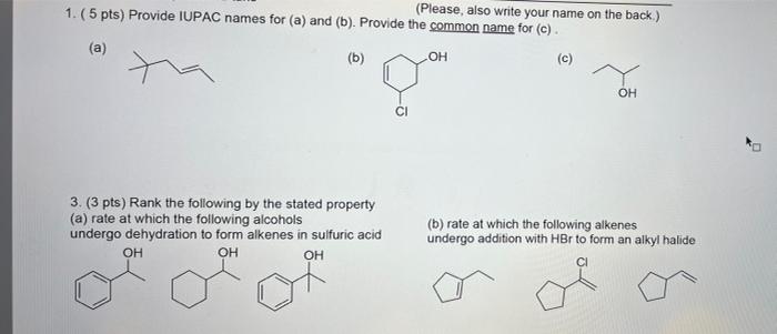 1 5 Pts Provide Iupac Names For A And B Provide The Common Name For C Please Also Write Your Name On The Ba 1