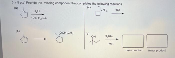 3 5 Pts Provide The Missing Component That Completes The Following Reactions C A Hci B H O 10 H So4 Och Ch3 O 1