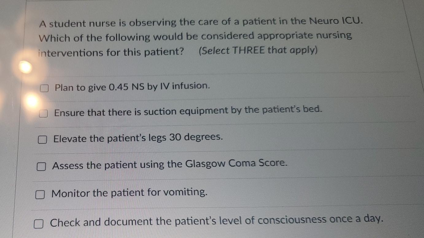 A Student Nurse Is Observing The Care Of A Patient In The Neuro Icu Which Of The Following Would Be Considered Appropri 1