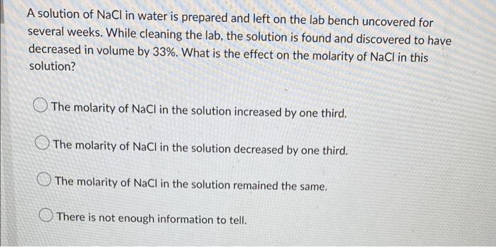 A Solution Of Nacl In Water Is Prepared And Left On The Lab Bench Uncovered For Several Weeks While Cleaning The Lab T 1