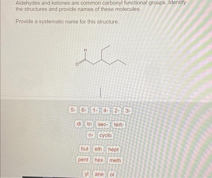 Aldehydes And Ketones Are Common Carbonyl Functional Groups Identify The Structures And Provide Names Of These Molecule 1