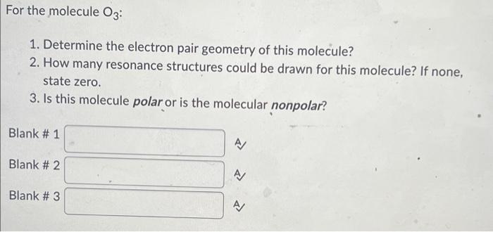 For The Molecule 03 1 Determine The Electron Pair Geometry Of This Molecule 2 How Many Resonance Structures Could Be 1