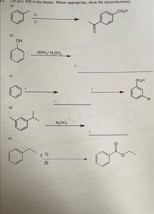 20 Pts Fill In The Blanks Where Appropriate Show The Stereochemistry A Co H B D D Oh 1 2 Hno3 H So4 1 2 1