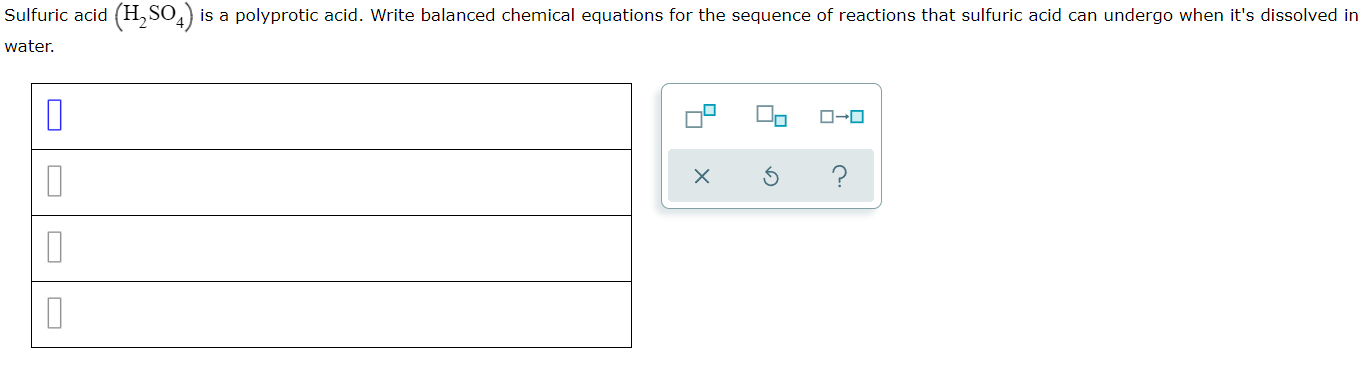 Sulfuric Acid H So4 Is A Polyprotic Acid Write Balanced Chemical Equations For The Sequence Of Reactions That Sulfuri 1