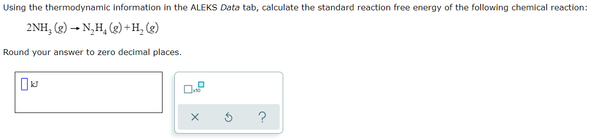 Using The Thermodynamic Information In The Aleks Data Tab Calculate The Standard Reaction Free Energy Of The Following 1