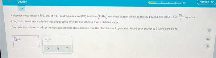1 Dilution A Chemist Must Prepare 550 Ml Of 440 Mm Aqueous Iron Iii Bromide Fcbr Working Solution She Ll Do This B 1
