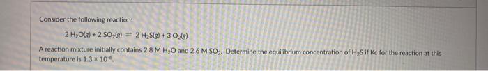 Consider The Following Reaction 2 H O G 2 So G 2 H S G 3 O G A Reaction Mixture Initially Contains 2 8 M H O 1