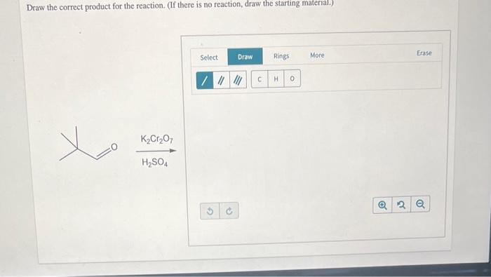 Draw The Correct Product For The Reaction If There Is No Reaction Draw The Starting Material K Cr O7 H So4 Select 1