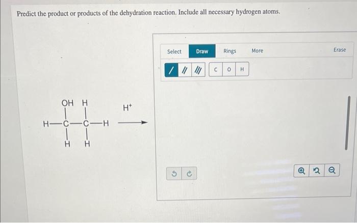Predict The Product Or Products Of The Dehydration Reaction Include All Necessary Hydrogen Atoms Oh H Hic Ch H H H Se 1