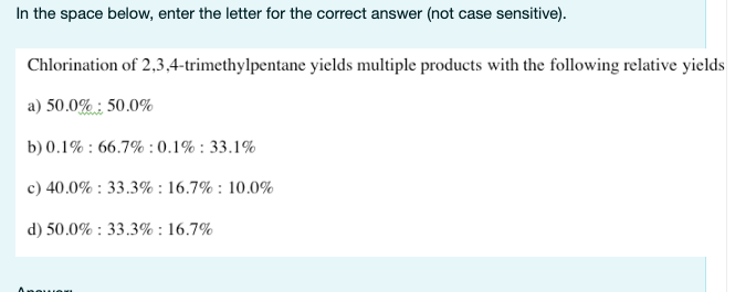In The Space Below Enter The Letter For The Correct Answer Not Case Sensitive Chlorination Of 2 3 4 Trimethylpentane 1