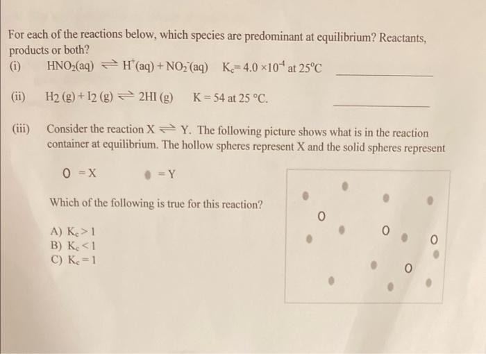 For Each Of The Reactions Below Which Species Are Predominant At Equilibrium Reactants Products Or Both I Hno Aq 1