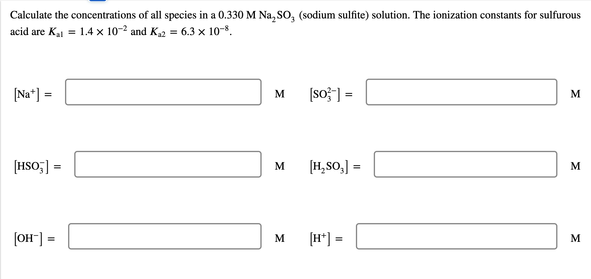 Calculate The Concentrations Of All Species In A 0 330 M Na So3 Sodium Sulfite Solution The Ionization Constants For 1