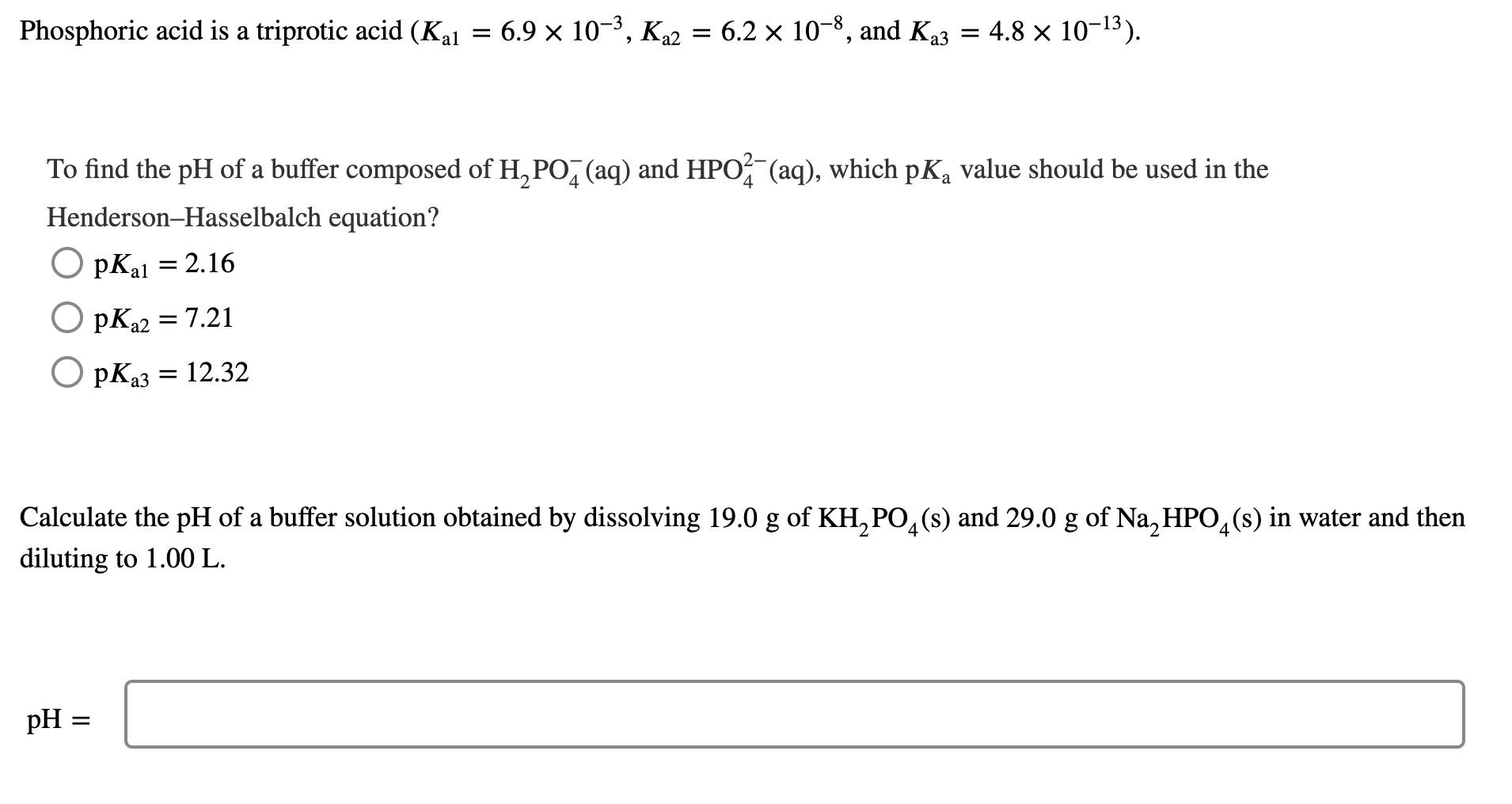 Phosphoric Acid Is A Triprotic Acid Kal 6 9 10 K 2 6 2 10 8 And K 3 4 8 10 3 To Find The Ph Of A Buffe 1