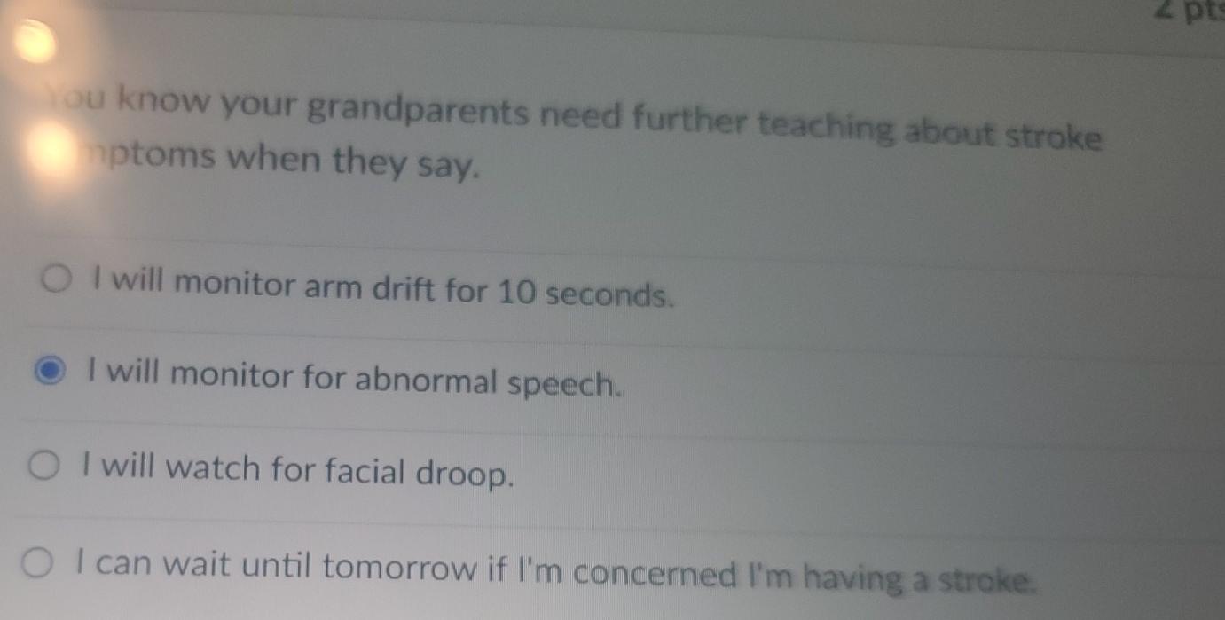 Pe Ou Know Your Grandparents Need Further Teaching About Stroke Ptoms When They Say O I Will Monitor Arm Drift For 10 1