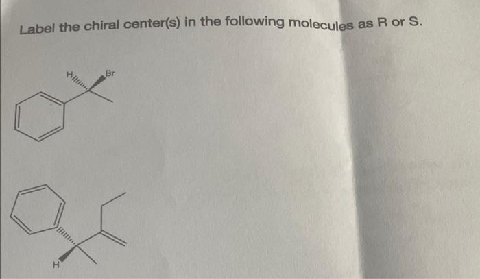 Label The Chiral Center S In The Following Molecules As R Or S Br 1