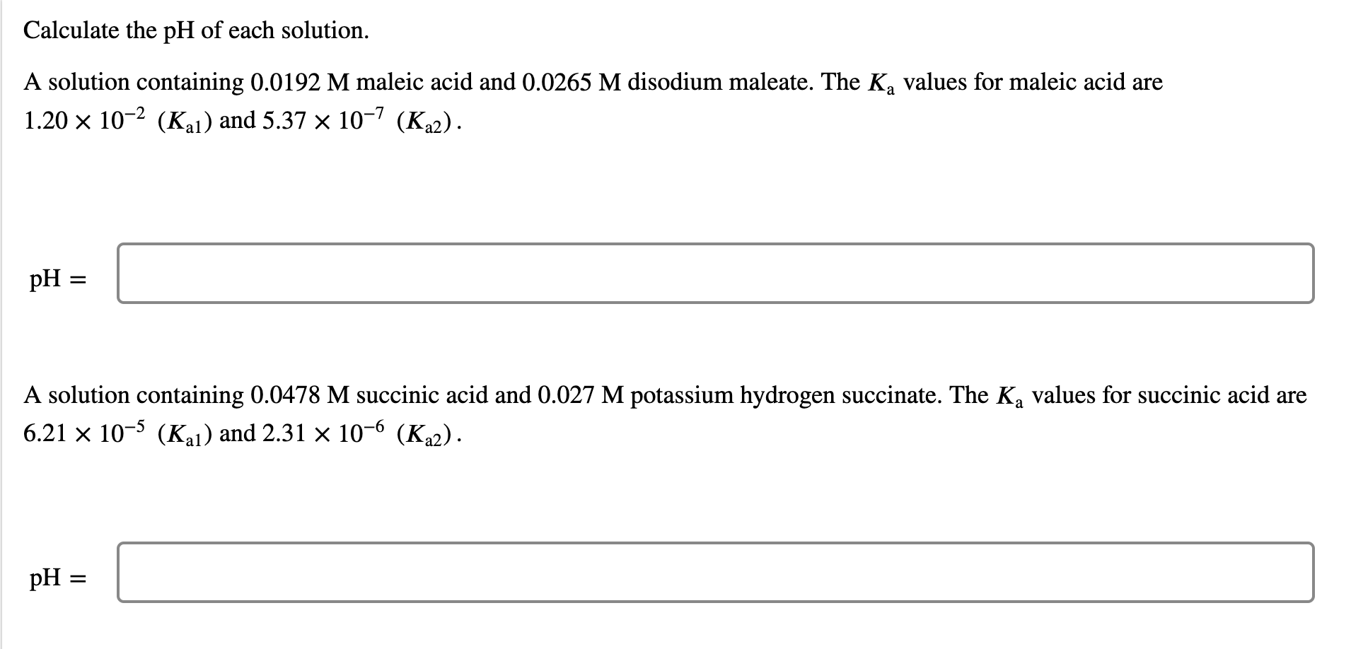 Calculate The Ph Of Each Solution A Solution Containing 0 0192 M Maleic Acid And 0 0265 M Disodium Maleate The K Valu 1